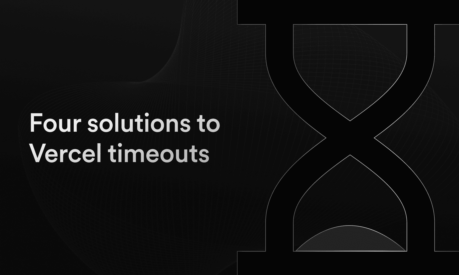 Featured image for 4 solutions to Vercel function timeouts blog post